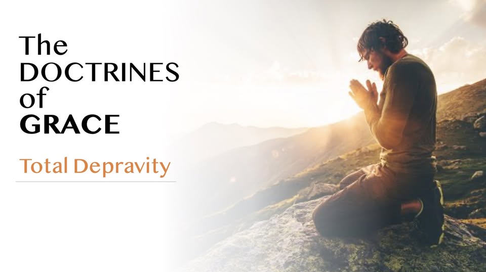 The Doctrines of Grace–Total Depravity